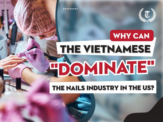 Why can the Vietnamese dominate the NAILS industry in the US?