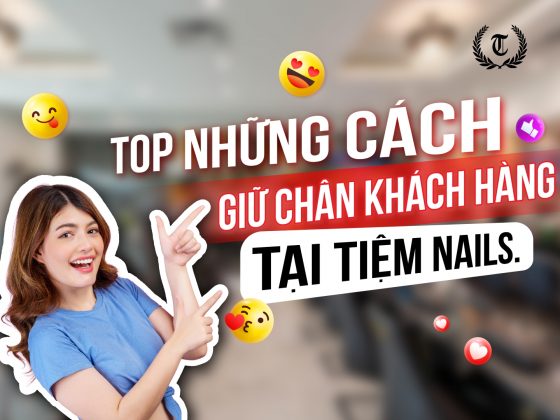 Top những cách giữ chân khách hàng tại tiệm Nails