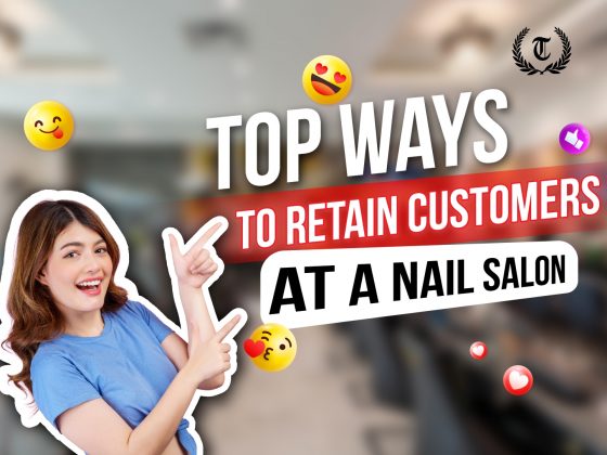 Top Ways to Retain Customers at a Nail Salon