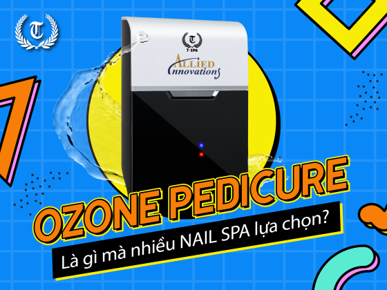 Ozone Pedicure là gì mà nhiều Nail Spa lại lựa chọn?