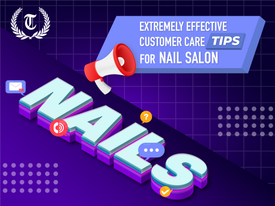 Extremely effective customer care tips for nail salons