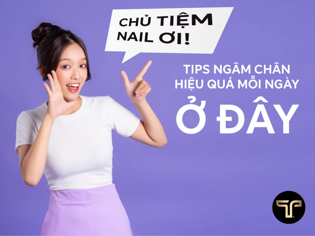 Chủ tiệm ơi - tips ngâm chân hiệu quả mỗi ngày ở đây!