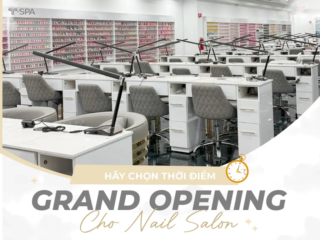 Hãy chọn thời điểm Grand Opening cho Nail Salon