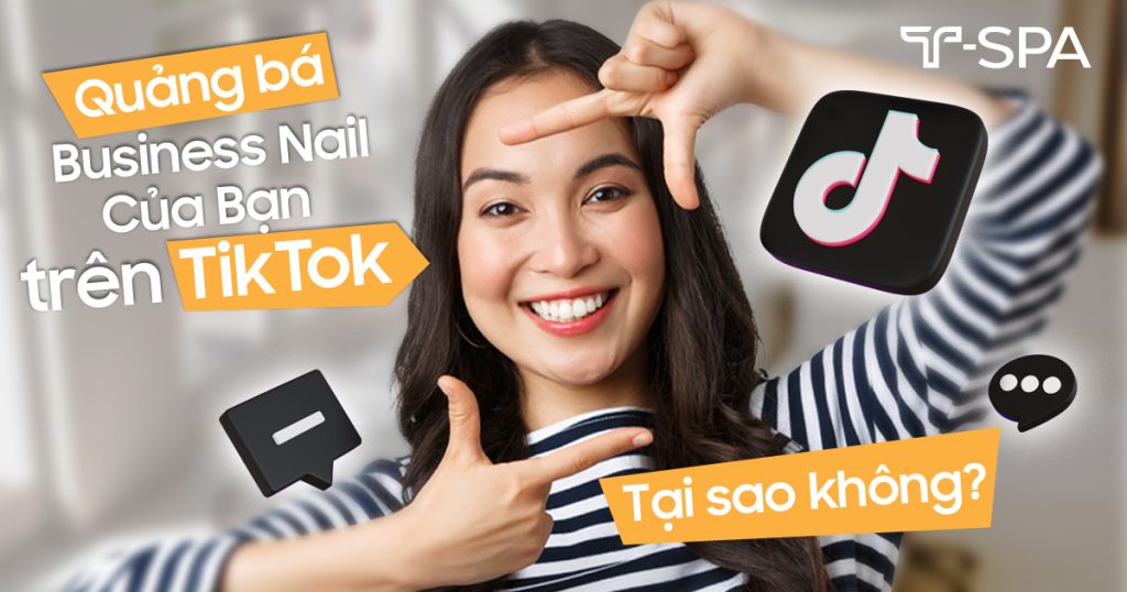 Quảng bá Business Nail Của Bạn trên TikTok, Tại sao không?