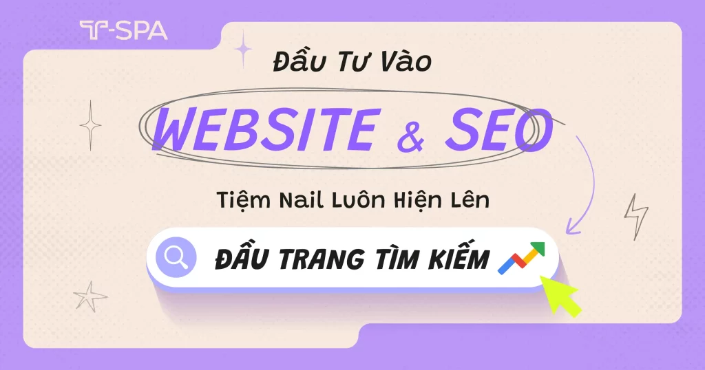 Đầu tư vào Website và SEO, tiệm nail luôn được hiện lên đầu trang tìm kiếm