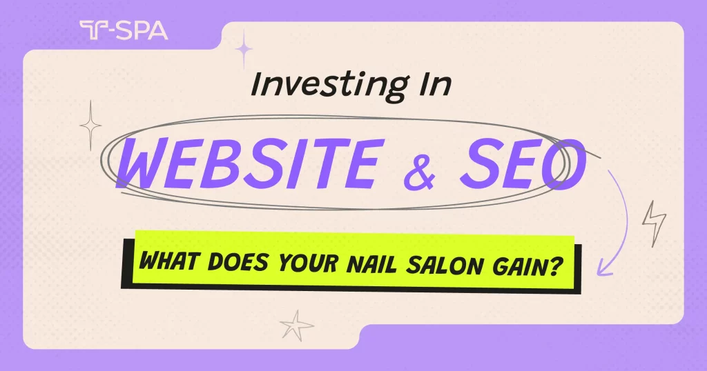 Investing in Website & SEO – What Does Your Nail Salon Gain?