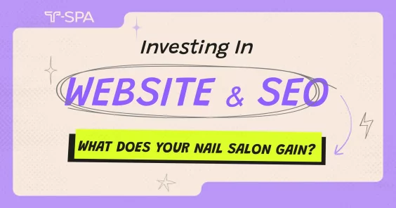 Investing in Website & SEO – What Does Your Nail Salon Gain?