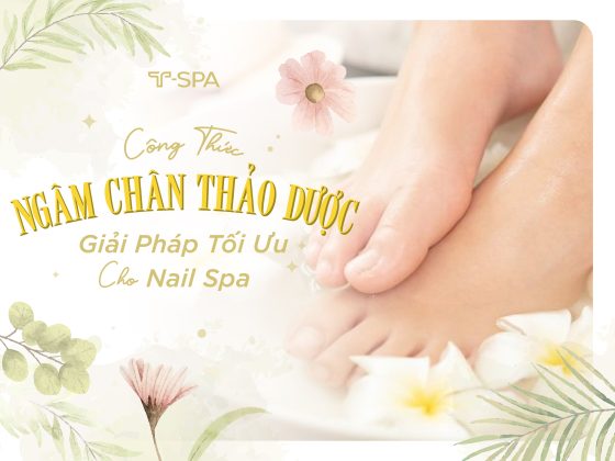 Công Thức Ngâm Chân Thảo Dược – Giải Pháp Tối Ưu Cho Nail Spa