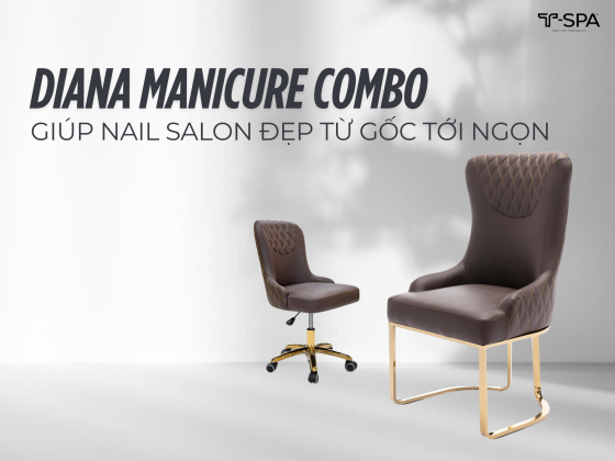 Diana Manicure Combo – Giúp Nail Salon Đẹp Từ Gốc Tới Ngọn