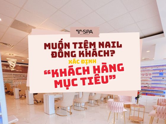 Muốn tiệm nail đông khách? Xác định khách hàng mục tiêu trước