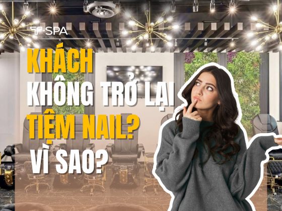 Khách không trở lại tiệm nail? Vì sao