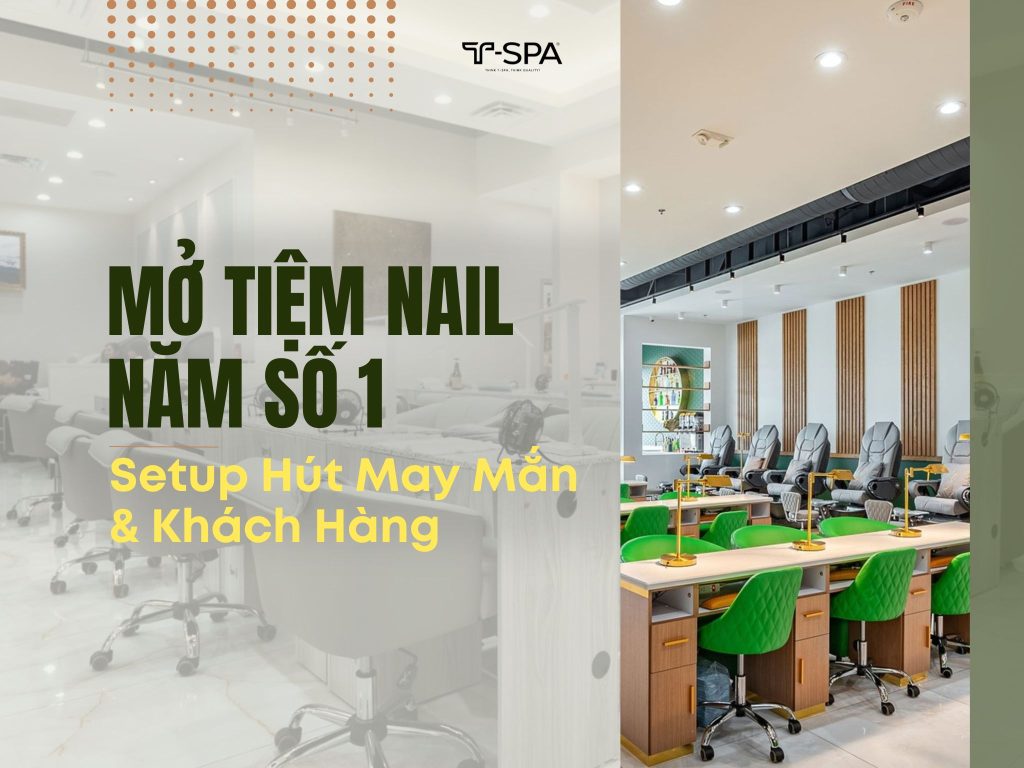 Mở Tiệm Nail Năm Số 1: Setup Hút May Mắn & Khách Hàng