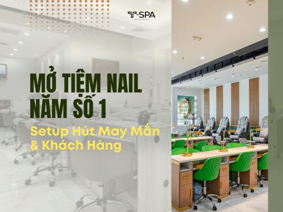 Mở Tiệm Nail Năm Số 1: Setup Hút May Mắn & Khách Hàng