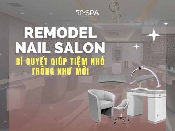 Remodel Nail Salon: Bí Quyết Giúp Tiệm Nhỏ Trông Như Mới