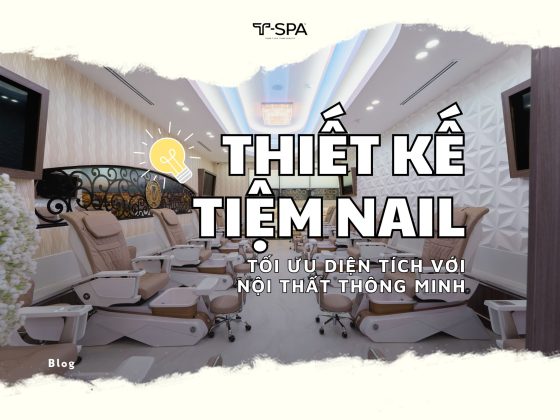 Thiết Kế Tiệm Nail: Tối Ưu Diện Tích Với Nội Thất Thông Minh