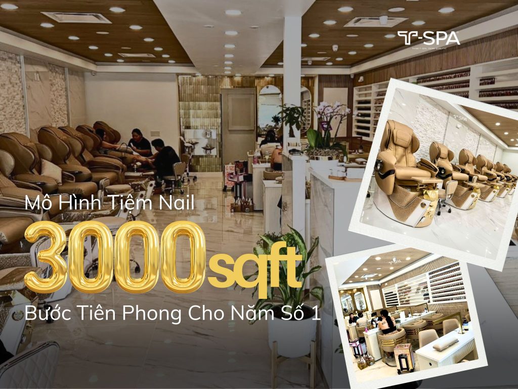 Mô Hình Tiệm Nail 3000 sqft: Bước Tiên Phong Cho Năm Số 1