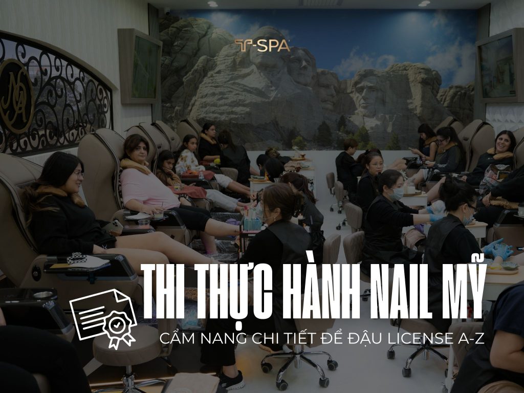 Hướng dẫn chi tiết quy trình thi thực hành nail Mỹ chuẩn State Board để lấy License.