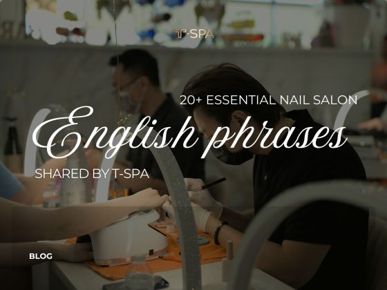 20+ essential nail salon English phrases shared by T-SPA