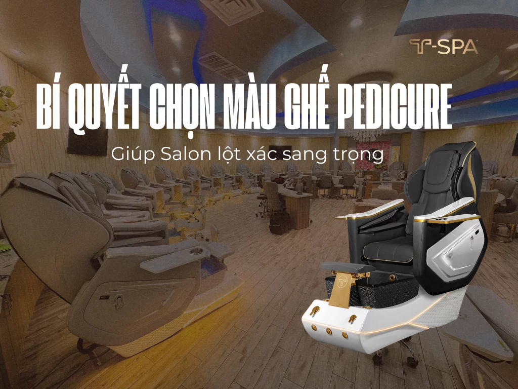 Bí quyết chọn màu ghế pedicure T-SPA GRANDE Massage Chair giúp không gian tiệm nail lột xác sang trọng
