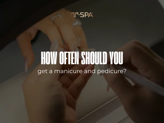 How often should you get a manicure and pedicure - Recommended nail care schedule guide by T-SPA